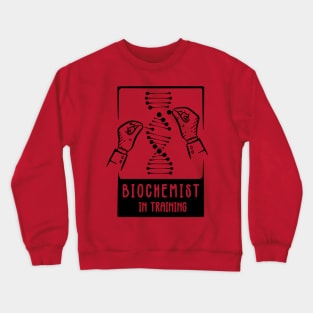 Biochemist in training Crewneck Sweatshirt